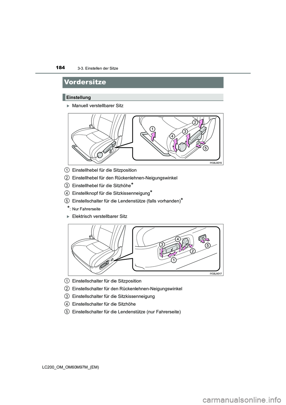 TOYOTA LAND CRUISER 2015  Betriebsanleitungen (in German) 1843-3. Einstellen der Sitze
LC200_OM_OM60M97M_(EM)
Vordersitze
�XManuell verstellbarer Sitz
Einstellhebel für die Sitzposition
Einstellhebel für den Rückenlehnen-Neigungswinkel
Einstellhebel für 