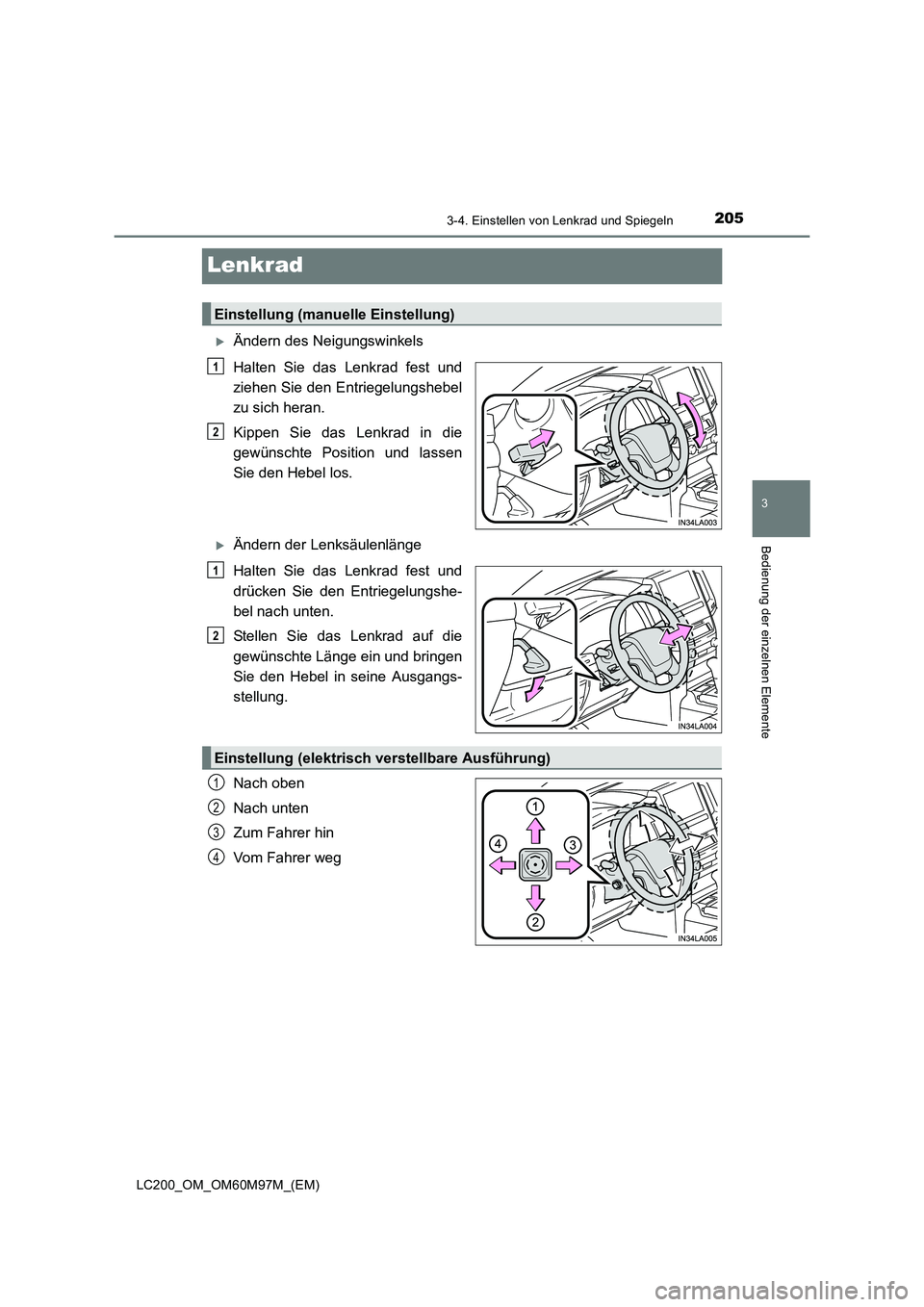 TOYOTA LAND CRUISER 2015  Betriebsanleitungen (in German) 205
3
3-4. Einstellen von Lenkrad und Spiegeln
Bedienung der einzelnen Elemente
LC200_OM_OM60M97M_(EM)
Lenkrad
�XÄndern des Neigungswinkels
Halten Sie das Lenkrad fest und
ziehen Sie den Entriegelung