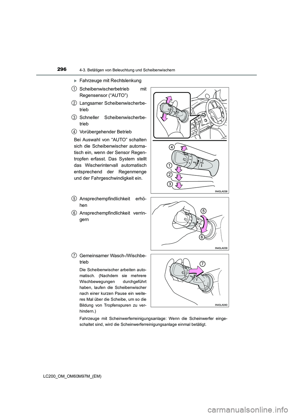 TOYOTA LAND CRUISER 2015  Betriebsanleitungen (in German) 2964-3. Betätigen von Beleuchtung und Scheibenwischern
LC200_OM_OM60M97M_(EM)
�XFahrzeuge mit Rechtslenkung
Scheibenwischerbetrieb mit
Regensensor (“AUTO”)
Langsamer Scheibenwischerbe-
trieb
Schn