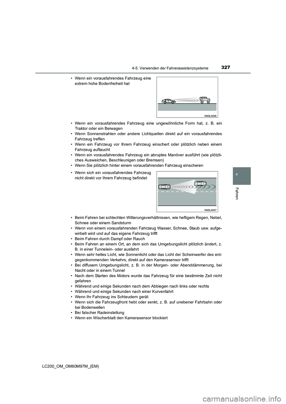 TOYOTA LAND CRUISER 2015  Betriebsanleitungen (in German) 3274-5. Verwenden der Fahrerassistenzsysteme
4
Fahren
LC200_OM_OM60M97M_(EM)• Wenn ein vorausfahrendes Fahrzeug eine ungewöhnliche Form hat, z. B. ein
Traktor oder ein Beiwagen
• Wenn Sonnenstrah