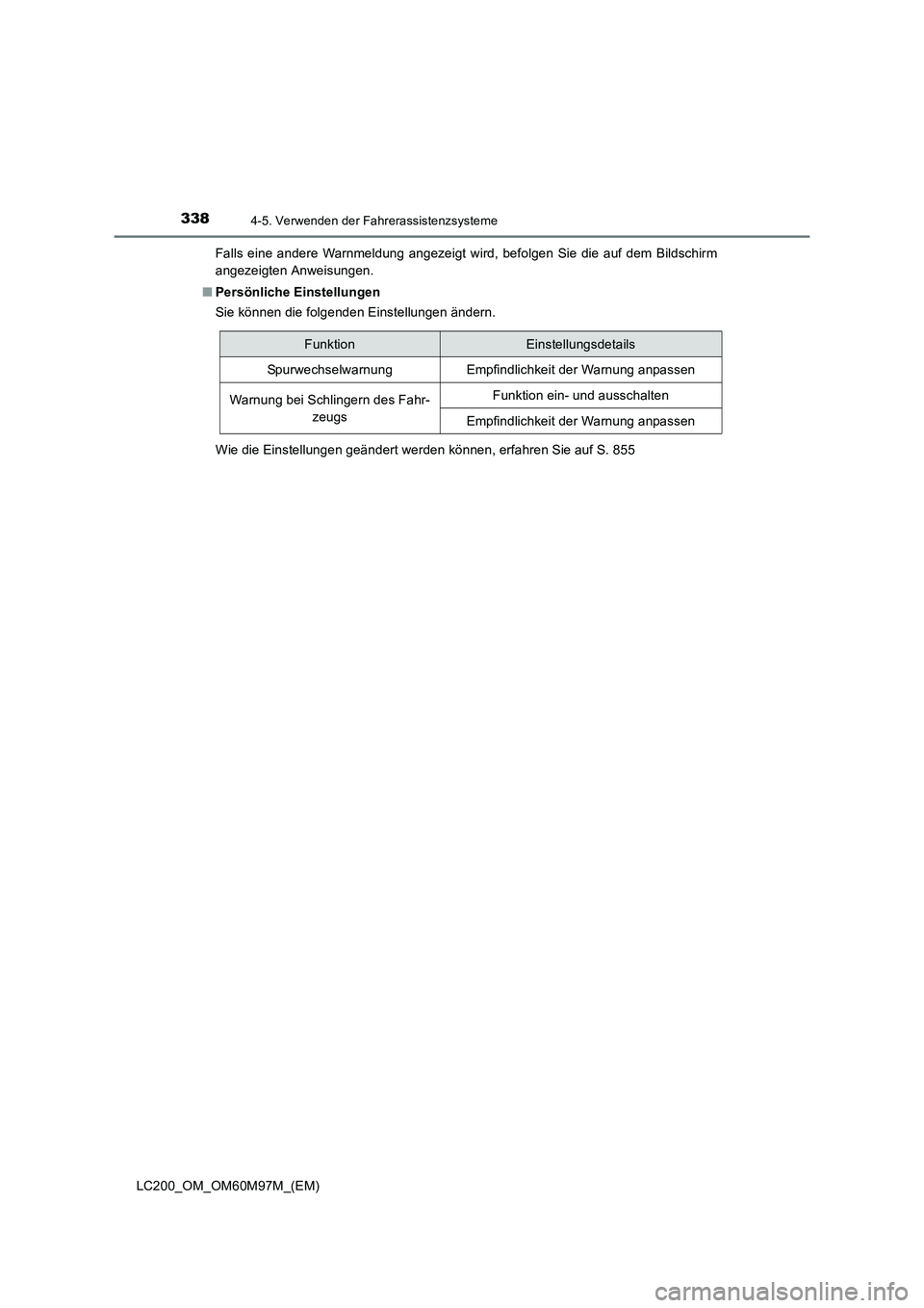 TOYOTA LAND CRUISER 2015  Betriebsanleitungen (in German) 3384-5. Verwenden der Fahrerassistenzsysteme
LC200_OM_OM60M97M_(EM)Falls eine andere Warnmeldung angezeigt wird, befolgen Sie die auf dem Bildschirm
angezeigten Anweisungen.
■ Persönliche Einstellu