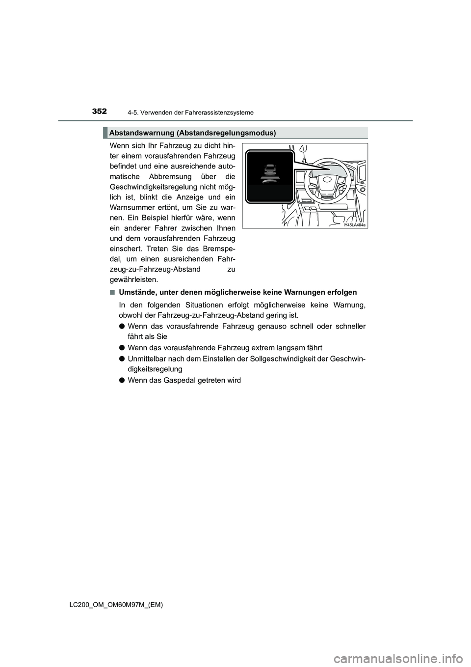 TOYOTA LAND CRUISER 2015 Betriebsanleitungen (in German) 3524-5. Verwenden der Fahrerassistenzsysteme
LC200_OM_OM60M97M_(EM)
Wenn sich Ihr Fahrzeug zu dicht hin-
ter einem vorausfahrenden Fahrzeug
befindet und eine ausreichende auto-
matische Abbremsung üb TOYOTA LAND CRUISER 2015 Betriebsanleitungen (in German) 3524-5. Verwenden der Fahrerassistenzsysteme
LC200_OM_OM60M97M_(EM)
Wenn sich Ihr Fahrzeug zu dicht hin-
ter einem vorausfahrenden Fahrzeug
befindet und eine ausreichende auto-
matische Abbremsung üb
