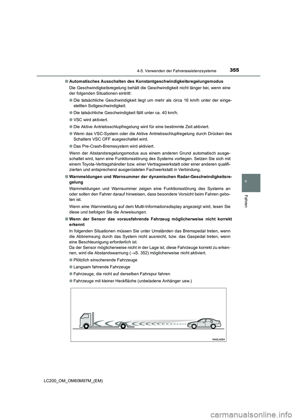 TOYOTA LAND CRUISER 2015 Betriebsanleitungen (in German) 3554-5. Verwenden der Fahrerassistenzsysteme
4
Fahren
LC200_OM_OM60M97M_(EM)■
Automatisches Ausschalten des Konstantgeschwindigkeitsregelungsmodus
Die Geschwindigkeitsregelung behält die Geschwindi TOYOTA LAND CRUISER 2015 Betriebsanleitungen (in German) 3554-5. Verwenden der Fahrerassistenzsysteme
4
Fahren
LC200_OM_OM60M97M_(EM)■
Automatisches Ausschalten des Konstantgeschwindigkeitsregelungsmodus
Die Geschwindigkeitsregelung behält die Geschwindi