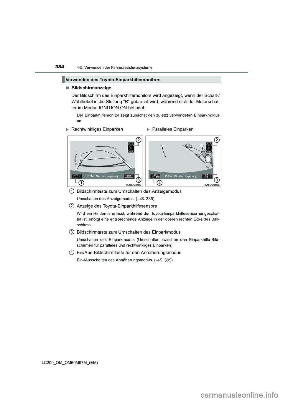 TOYOTA LAND CRUISER 2016 Betriebsanleitungen (in German) 3844-5. Verwenden der Fahrerassistenzsysteme
LC200_OM_OM60M97M_(EM)■
Bildschirmanzeige
Der Bildschirm des Einparkhilfemonitors wird angezeigt, wenn der Schalt-/
Wählhebel in die Stellung “R” ge TOYOTA LAND CRUISER 2016 Betriebsanleitungen (in German) 3844-5. Verwenden der Fahrerassistenzsysteme
LC200_OM_OM60M97M_(EM)■
Bildschirmanzeige
Der Bildschirm des Einparkhilfemonitors wird angezeigt, wenn der Schalt-/
Wählhebel in die Stellung “R” ge