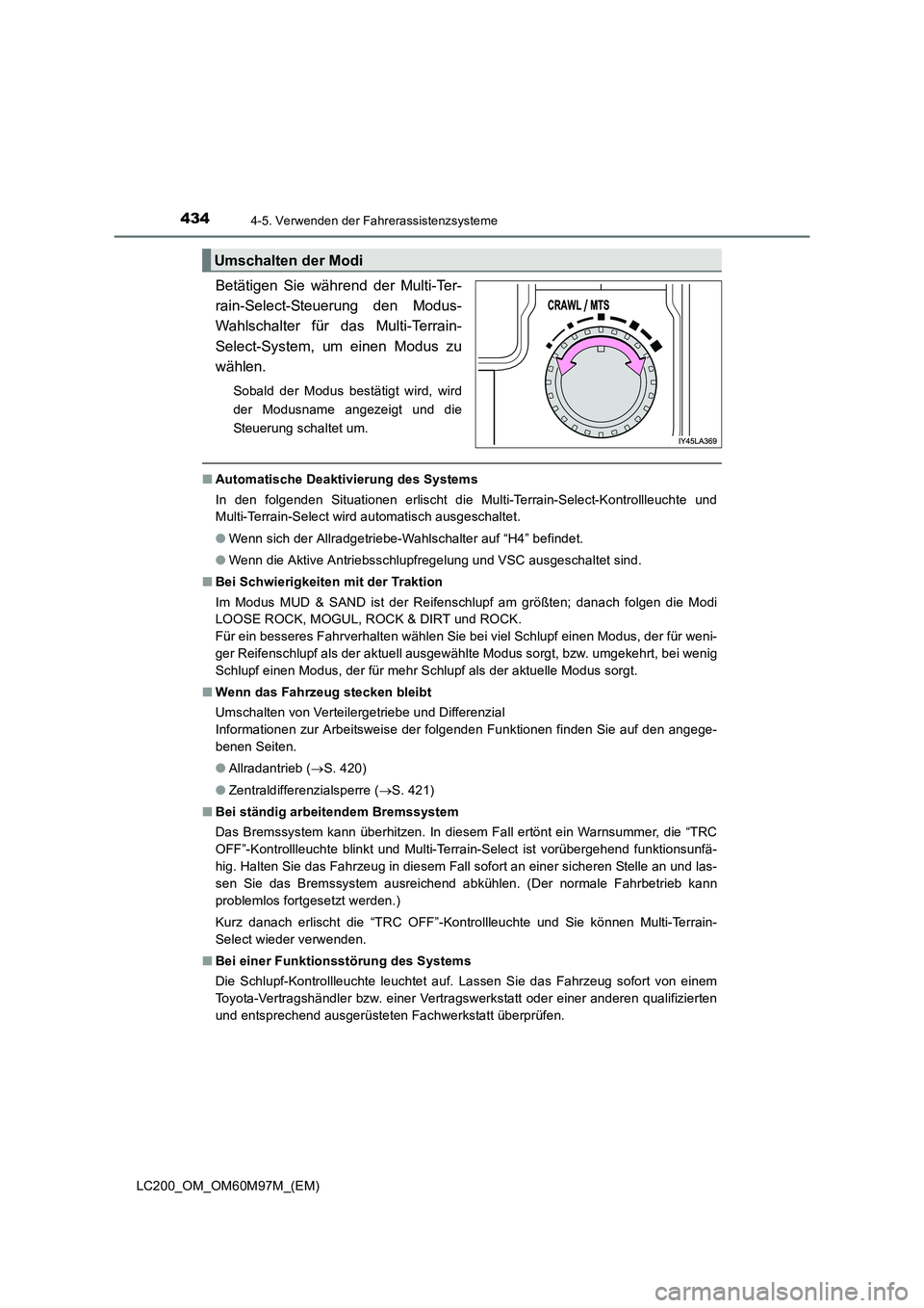 TOYOTA LAND CRUISER 2015 Betriebsanleitungen (in German) 4344-5. Verwenden der Fahrerassistenzsysteme
LC200_OM_OM60M97M_(EM)
Betätigen Sie während der Multi-Ter-
rain-Select-Steuerung den Modus-
Wahlschalter für das Multi-Terrain-
Select-System, um einen TOYOTA LAND CRUISER 2015 Betriebsanleitungen (in German) 4344-5. Verwenden der Fahrerassistenzsysteme
LC200_OM_OM60M97M_(EM)
Betätigen Sie während der Multi-Ter-
rain-Select-Steuerung den Modus-
Wahlschalter für das Multi-Terrain-
Select-System, um einen