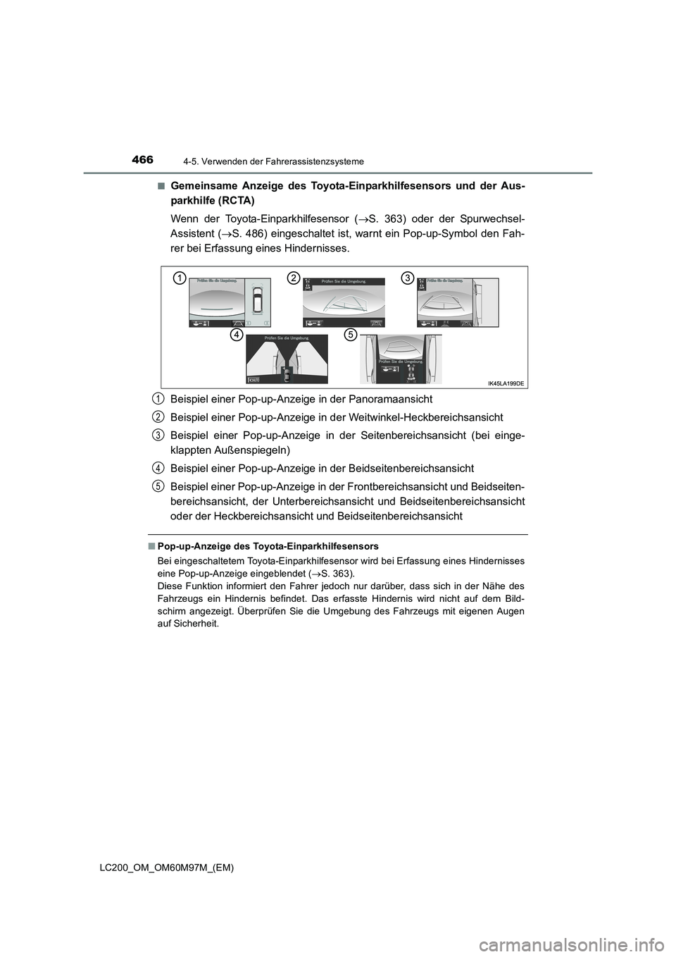 TOYOTA LAND CRUISER 2015 Betriebsanleitungen (in German) 4664-5. Verwenden der Fahrerassistenzsysteme
LC200_OM_OM60M97M_(EM)■
Gemeinsame Anzeige des Toyota-E
inparkhilfesensors und der Aus-
parkhilfe (RCTA)
Wenn der Toyota-Einparkhilfesensor ( →S. 363) TOYOTA LAND CRUISER 2015 Betriebsanleitungen (in German) 4664-5. Verwenden der Fahrerassistenzsysteme
LC200_OM_OM60M97M_(EM)■
Gemeinsame Anzeige des Toyota-E
inparkhilfesensors und der Aus-
parkhilfe (RCTA)
Wenn der Toyota-Einparkhilfesensor ( →S. 363)