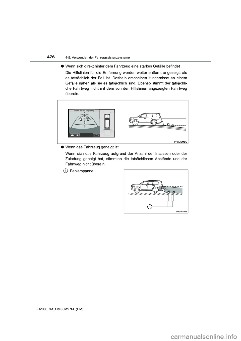 TOYOTA LAND CRUISER 2015 Betriebsanleitungen (in German) 4764-5. Verwenden der Fahrerassistenzsysteme
LC200_OM_OM60M97M_(EM)
●Wenn sich direkt hinter dem Fahrzeug eine starkes Gefälle befindet
Die Hilfslinien für die Entfernung werden weiter entfernt an TOYOTA LAND CRUISER 2015 Betriebsanleitungen (in German) 4764-5. Verwenden der Fahrerassistenzsysteme
LC200_OM_OM60M97M_(EM)
●Wenn sich direkt hinter dem Fahrzeug eine starkes Gefälle befindet
Die Hilfslinien für die Entfernung werden weiter entfernt an