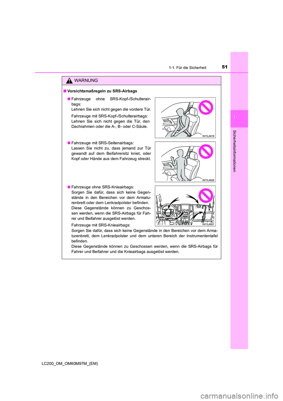 TOYOTA LAND CRUISER 2015 Betriebsanleitungen (in German) 511-1. Für die Sicherheit
1
LC200_OM_OM60M97M_(EM)
Sicherheitsinformationen
WARNUNG
■Vorsichtsmaßregeln zu SRS-Airbags
Sorgen Sie dafür, dass sich keine Gegenstände in den Bereichen vor dem Arma TOYOTA LAND CRUISER 2015 Betriebsanleitungen (in German) 511-1. Für die Sicherheit
1
LC200_OM_OM60M97M_(EM)
Sicherheitsinformationen
WARNUNG
■Vorsichtsmaßregeln zu SRS-Airbags
Sorgen Sie dafür, dass sich keine Gegenstände in den Bereichen vor dem Arma