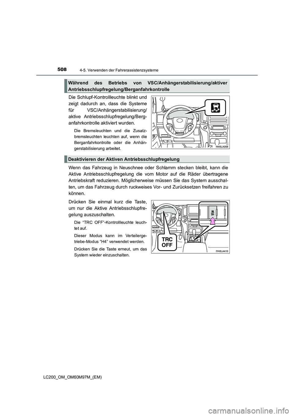 TOYOTA LAND CRUISER 2015 Betriebsanleitungen (in German) 5084-5. Verwenden der Fahrerassistenzsysteme
LC200_OM_OM60M97M_(EM)
Die Schlupf-Kontrollleuchte blinkt und
zeigt dadurch an, dass die Systeme
für VSC/Anhängerstabilisierung/
aktive Antriebsschlupfre TOYOTA LAND CRUISER 2015 Betriebsanleitungen (in German) 5084-5. Verwenden der Fahrerassistenzsysteme
LC200_OM_OM60M97M_(EM)
Die Schlupf-Kontrollleuchte blinkt und
zeigt dadurch an, dass die Systeme
für VSC/Anhängerstabilisierung/
aktive Antriebsschlupfre