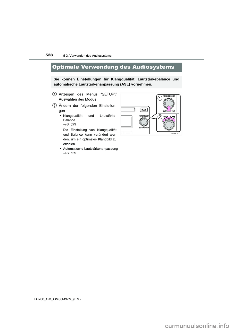 TOYOTA LAND CRUISER 2015  Betriebsanleitungen (in German) 5285-2. Verwenden des Audiosystems
LC200_OM_OM60M97M_(EM)
Optimale Verwendung des Audiosystems
Anzeigen des Menüs “SETUP”/
Auswählen des Modus
Ändern der folgenden Einstellun-
gen
• Klangqual