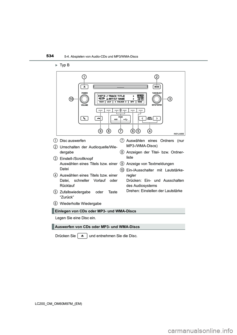 TOYOTA LAND CRUISER 2015  Betriebsanleitungen (in German) 5345-4. Abspielen von Audio-CDs und MP3/WMA-Discs
LC200_OM_OM60M97M_(EM)
�XTy p  B
Legen Sie eine Disc ein.
Drücken Sie   und entnehmen Sie die Disc.
Disc auswerfen
Umschalten der Audioquelle/Wie-
de