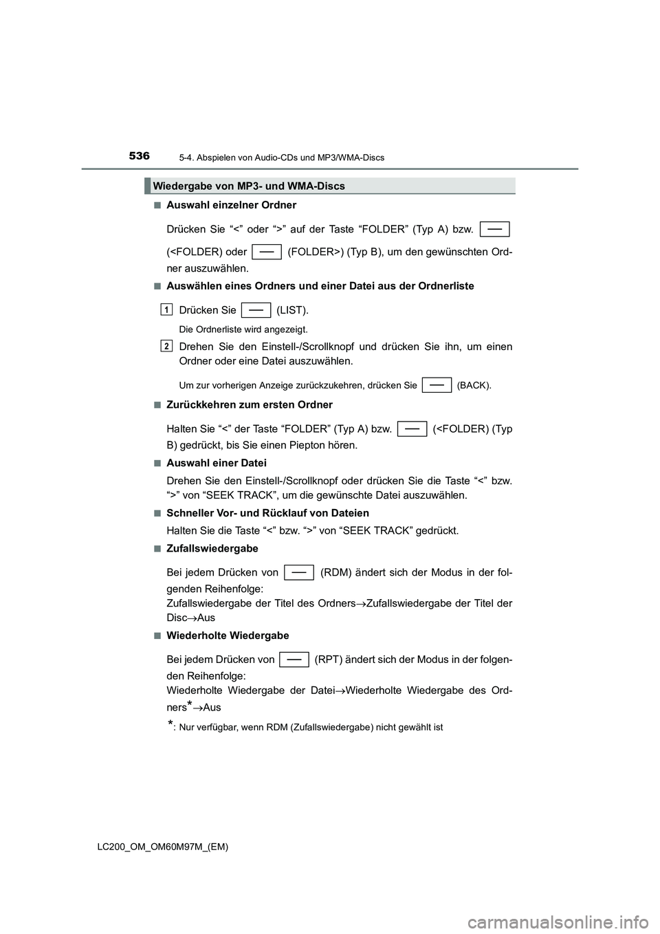 TOYOTA LAND CRUISER 2015  Betriebsanleitungen (in German) 5365-4. Abspielen von Audio-CDs und MP3/WMA-Discs
LC200_OM_OM60M97M_(EM)■
Auswahl einzelner Ordner
Drücken Sie “<” oder “>” auf der Taste “FOLDER” (Typ A) bzw. 
(<FOLDER) oder   (FOLDER
