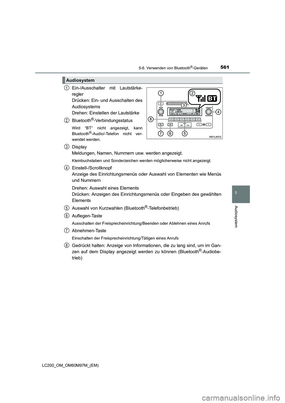 TOYOTA LAND CRUISER 2015  Betriebsanleitungen (in German) 5615-6. Verwenden von Bluetooth®-Geräten
5
Audiosystem
LC200_OM_OM60M97M_(EM)
Ein-/Ausschalter mit Lautstärke-
regler 
Drücken: Ein- und Ausschalten des
Audiosystems 
Drehen: Einstellen der Lautst