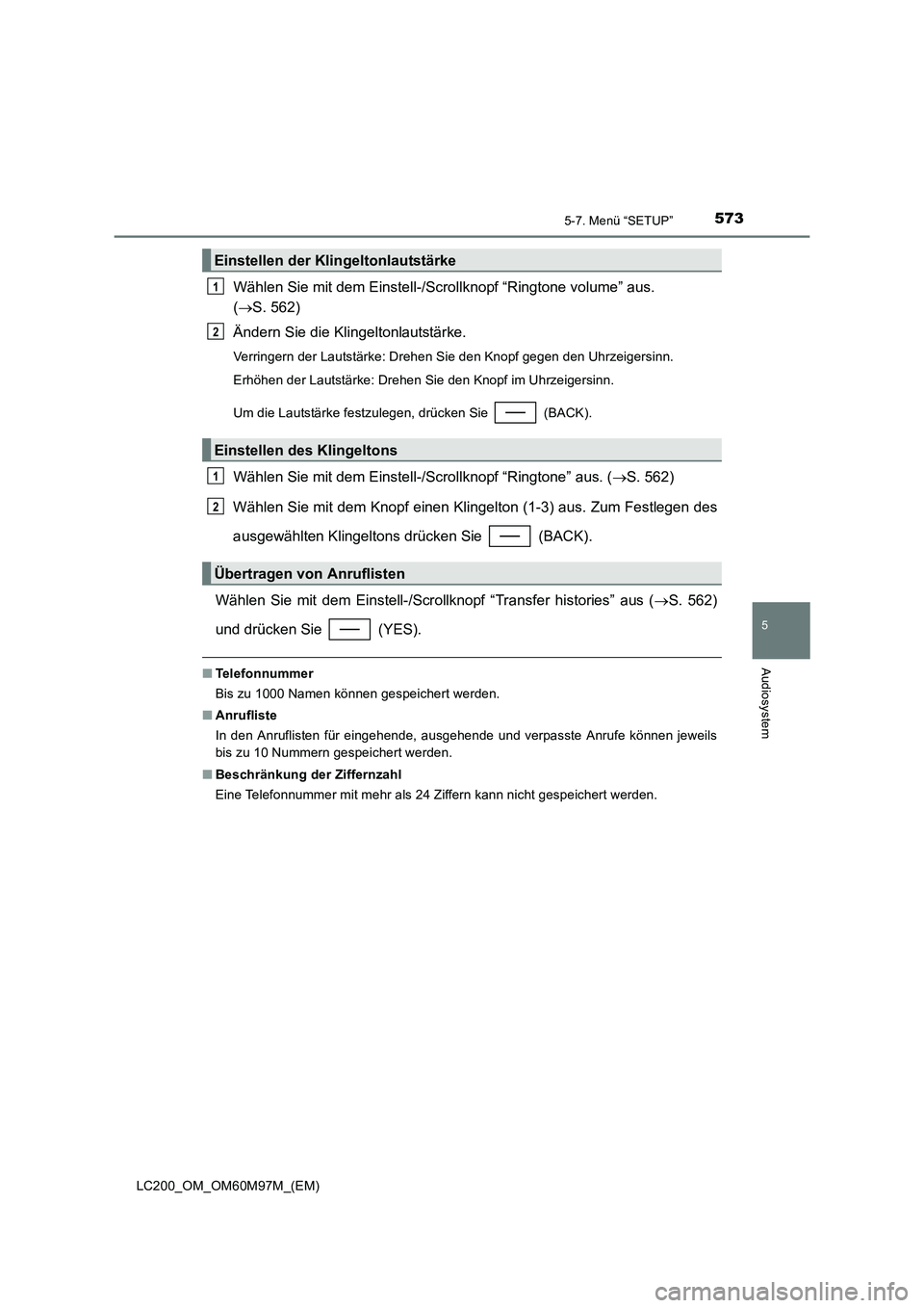 TOYOTA LAND CRUISER 2015 Betriebsanleitungen (in German) 5735-7. Menü “SETUP”
5
Audiosystem
LC200_OM_OM60M97M_(EM)
Wählen Sie mit dem Einstell-/Scrollknopf “Ringtone volume” aus.
(→ S. 562)
Ändern Sie die Klingeltonlautstärke.
Verringern der TOYOTA LAND CRUISER 2015 Betriebsanleitungen (in German) 5735-7. Menü “SETUP”
5
Audiosystem
LC200_OM_OM60M97M_(EM)
Wählen Sie mit dem Einstell-/Scrollknopf “Ringtone volume” aus.
(→ S. 562)
Ändern Sie die Klingeltonlautstärke.
Verringern der