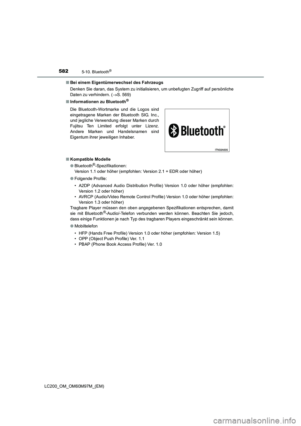 TOYOTA LAND CRUISER 2015  Betriebsanleitungen (in German) 5825-10. Bluetooth®
LC200_OM_OM60M97M_(EM)■
Bei einem Eigentümerwechsel des Fahrzeugs
Denken Sie daran, das System zu initialisieren, um unbefugten Zugriff auf persönliche
Daten zu verhindern. ( 