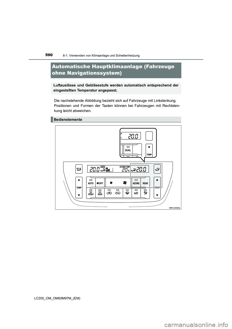 TOYOTA LAND CRUISER 2015  Betriebsanleitungen (in German) 5906-1. Verwenden von Klimaanlage und Scheibenheizung
LC200_OM_OM60M97M_(EM)
Automatische Hauptklimaanlage (Fahrzeuge 
ohne Navigationssystem)
Die nachstehende Abbildung bezieht sich auf Fahrzeuge mit