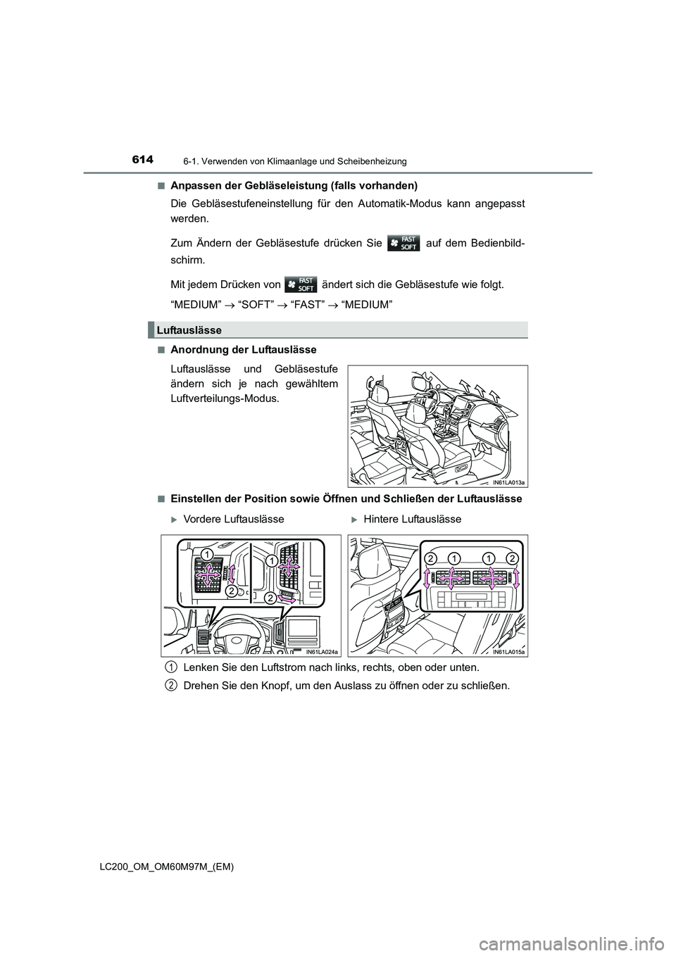 TOYOTA LAND CRUISER 2015 Betriebsanleitungen (in German) 6146-1. Verwenden von Klimaanlage und Scheibenheizung
LC200_OM_OM60M97M_(EM)■
Anpassen der Gebläseleistung (falls vorhanden)
Die Gebläsestufeneinstellung für den Automatik-Modus kann angepasst
we TOYOTA LAND CRUISER 2015 Betriebsanleitungen (in German) 6146-1. Verwenden von Klimaanlage und Scheibenheizung
LC200_OM_OM60M97M_(EM)■
Anpassen der Gebläseleistung (falls vorhanden)
Die Gebläsestufeneinstellung für den Automatik-Modus kann angepasst
we