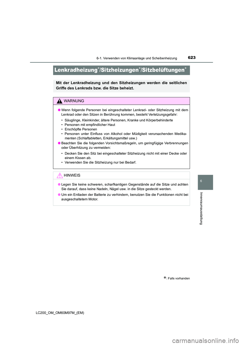 TOYOTA LAND CRUISER 2015  Betriebsanleitungen (in German) 6236-1. Verwenden von Klimaanlage und Scheibenheizung
LC200_OM_OM60M97M_(EM)
6
Innenraumausstattung
Lenkradheizung∗/Sitzheizungen∗/Sitzbelüftungen∗
∗: Falls vorhanden
Mit der Lenkradheizung u