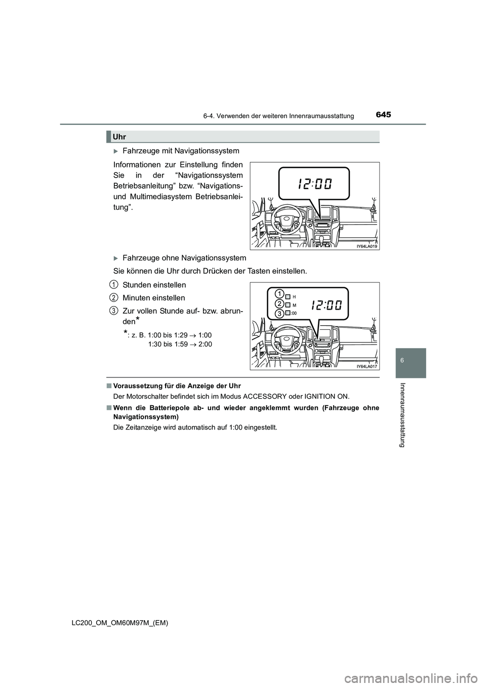 TOYOTA LAND CRUISER 2015  Betriebsanleitungen (in German) 6456-4. Verwenden der weiteren Innenraumausstattung
LC200_OM_OM60M97M_(EM)
6
Innenraumausstattung
�XFahrzeuge mit Navigationssystem
Informationen zur Einstellung finden
Sie in der “Navigationssystem