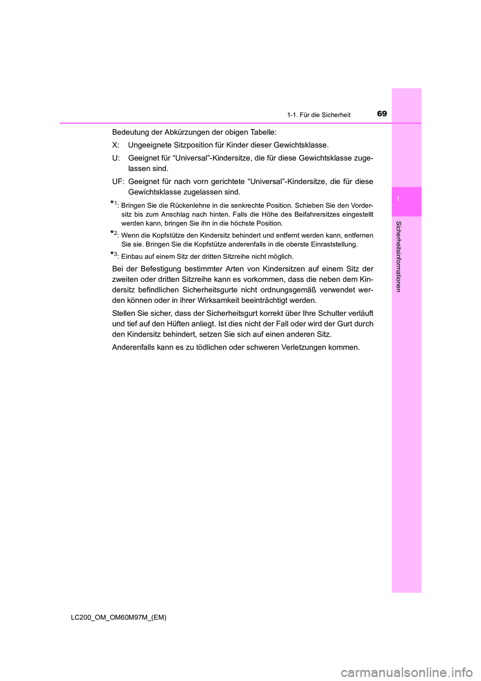 TOYOTA LAND CRUISER 2015 Betriebsanleitungen (in German) 691-1. Für die Sicherheit
1
LC200_OM_OM60M97M_(EM)
Sicherheitsinformationen
Bedeutung der Abkürzungen der obigen Tabelle:
X: Ungeeignete Sitzposition für Kinder dieser Gewichtsklasse.
U: Geeignet f TOYOTA LAND CRUISER 2015 Betriebsanleitungen (in German) 691-1. Für die Sicherheit
1
LC200_OM_OM60M97M_(EM)
Sicherheitsinformationen
Bedeutung der Abkürzungen der obigen Tabelle:
X: Ungeeignete Sitzposition für Kinder dieser Gewichtsklasse.
U: Geeignet f