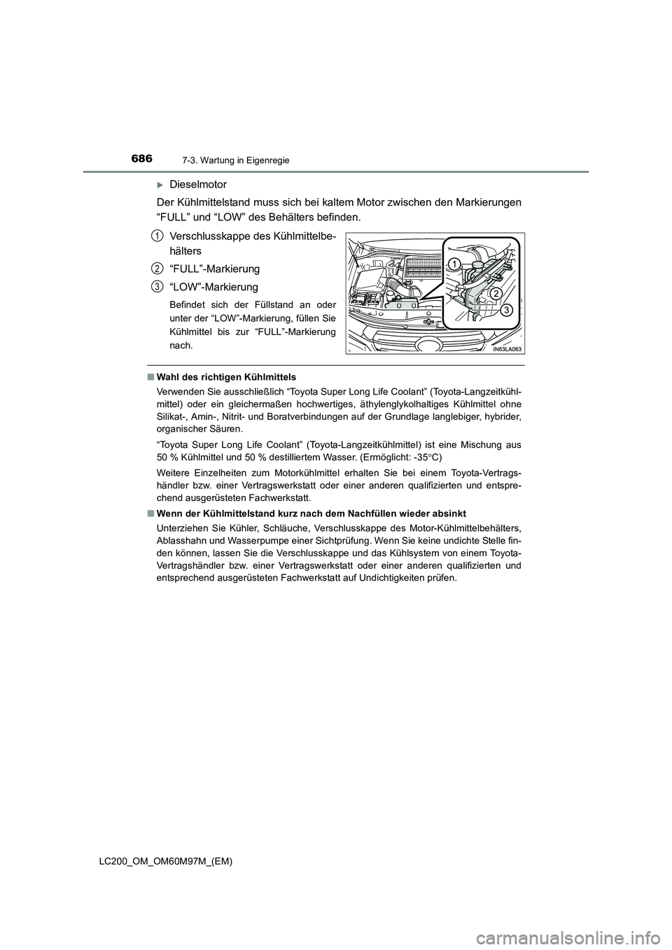 TOYOTA LAND CRUISER 2015  Betriebsanleitungen (in German) 6867-3. Wartung in Eigenregie
LC200_OM_OM60M97M_(EM)
�XDieselmotor
Der Kühlmittelstand muss sich bei kaltem Motor zwischen den Markierungen
“FULL” und “LOW” des Behälters befinden.
Verschlus