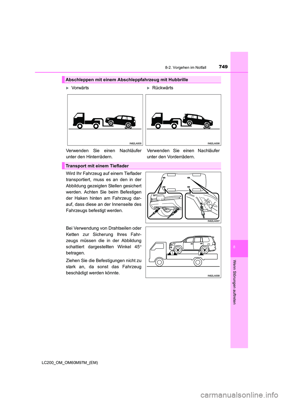 TOYOTA LAND CRUISER 2015  Betriebsanleitungen (in German) 7498-2. Vorgehen im Notfall
LC200_OM_OM60M97M_(EM)
8
Wenn Störungen auftreten
Wird Ihr Fahrzeug auf einem Tieflader
transportiert, muss es an den in der
Abbildung gezeigten Stellen gesichert
werden. 