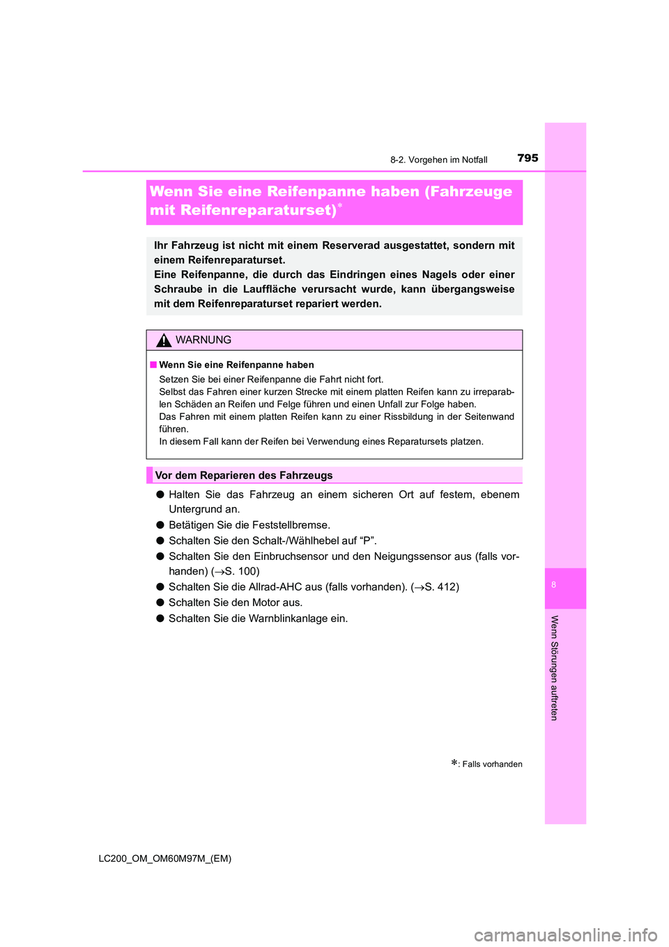 TOYOTA LAND CRUISER 2015  Betriebsanleitungen (in German) 7958-2. Vorgehen im Notfall
LC200_OM_OM60M97M_(EM)
8
Wenn Störungen auftreten
Wenn Sie eine Reifenpanne haben (Fahrzeuge 
mit Reifenreparaturset)
∗
●Halten Sie das Fahrzeug an einem sicheren Ort 