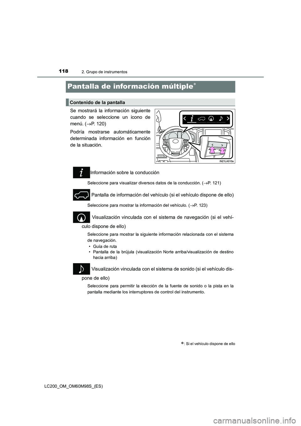 TOYOTA LAND CRUISER 2015  Manual del propietario (in Spanish) 1182. Grupo de instrumentos
LC200_OM_OM60M98S_(ES)
Pantalla de infor mación múltiple∗
Se mostrará la información siguiente
cuando se seleccione un icono de
menú. (→P. 120)
Podría mostrarse a