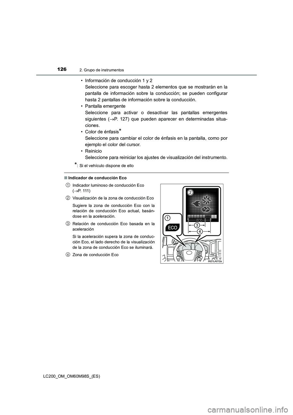 TOYOTA LAND CRUISER 2015  Manual del propietario (in Spanish) 1262. Grupo de instrumentos
LC200_OM_OM60M98S_(ES)
• Información de conducción 1 y 2 Seleccione para escoger hasta 2 elementos que se mostrarán en la
pantalla de información sobre la conducción