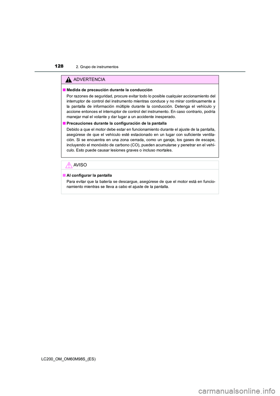 TOYOTA LAND CRUISER 2015  Manual del propietario (in Spanish) 1282. Grupo de instrumentos
LC200_OM_OM60M98S_(ES)
ADVERTENCIA
■Medida de precaución durante la conducción
Por razones de seguridad, procure evitar todo lo posible cualquier accionamiento del
inte