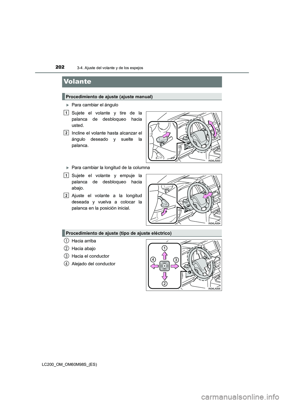TOYOTA LAND CRUISER 2015  Manual del propietario (in Spanish) 2023-4. Ajuste del volante y de los espejos
LC200_OM_OM60M98S_(ES)
Volante
�XPara cambiar el ángulo
Sujete el volante y tire de la
palanca de desbloqueo hacia
usted.
Incline el volante hasta alcanzar