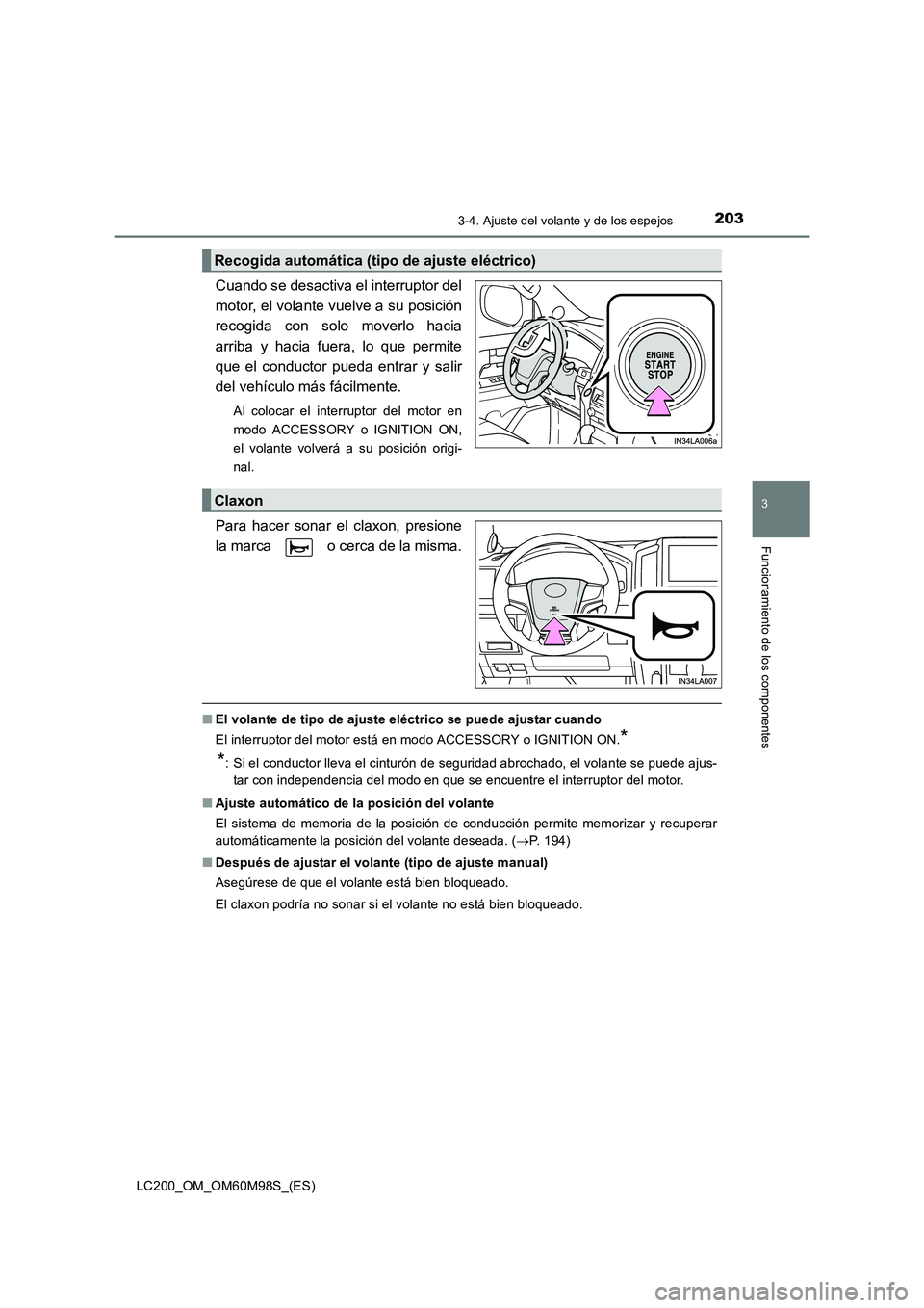 TOYOTA LAND CRUISER 2015  Manual del propietario (in Spanish) 2033-4. Ajuste del volante y de los espejos
3
Funcionamiento de los componentes
LC200_OM_OM60M98S_(ES)
Cuando se desactiva el interruptor del
motor, el volante vuelve a su posición
recogida con solo 
