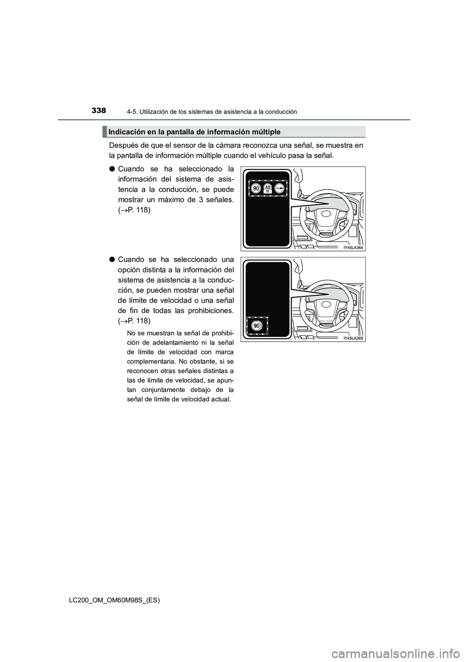 TOYOTA LAND CRUISER 2016 Manual del propietario (in Spanish) 3384-5. Utilización de los sistemas de asistencia a la conducción
LC200_OM_OM60M98S_(ES)
Después de que el sensor de la cámara reconozca una señal, se muestra en
la pantalla de información múlt TOYOTA LAND CRUISER 2016 Manual del propietario (in Spanish) 3384-5. Utilización de los sistemas de asistencia a la conducción
LC200_OM_OM60M98S_(ES)
Después de que el sensor de la cámara reconozca una señal, se muestra en
la pantalla de información múlt