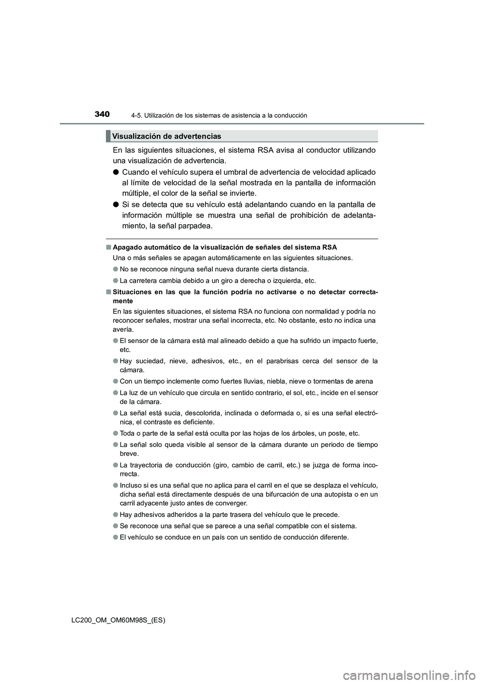 TOYOTA LAND CRUISER 2016 Manual del propietario (in Spanish) 3404-5. Utilización de los sistemas de asistencia a la conducción
LC200_OM_OM60M98S_(ES)
En las siguientes situaciones, el sistema RSA avisa al conductor utilizando
una visualización de advertencia TOYOTA LAND CRUISER 2016 Manual del propietario (in Spanish) 3404-5. Utilización de los sistemas de asistencia a la conducción
LC200_OM_OM60M98S_(ES)
En las siguientes situaciones, el sistema RSA avisa al conductor utilizando
una visualización de advertencia