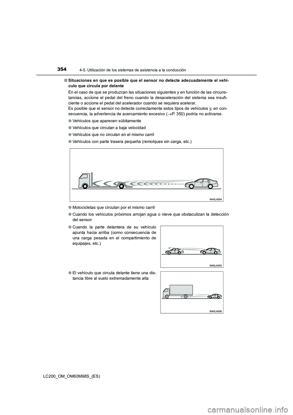 TOYOTA LAND CRUISER 2015 Manual del propietario (in Spanish) 3544-5. Utilización de los sistemas de asistencia a la conducción
LC200_OM_OM60M98S_(ES)■
Situaciones en que es posible que el sensor no detecte adecuadamente el vehí-
culo que circula por delant TOYOTA LAND CRUISER 2015 Manual del propietario (in Spanish) 3544-5. Utilización de los sistemas de asistencia a la conducción
LC200_OM_OM60M98S_(ES)■
Situaciones en que es posible que el sensor no detecte adecuadamente el vehí-
culo que circula por delant