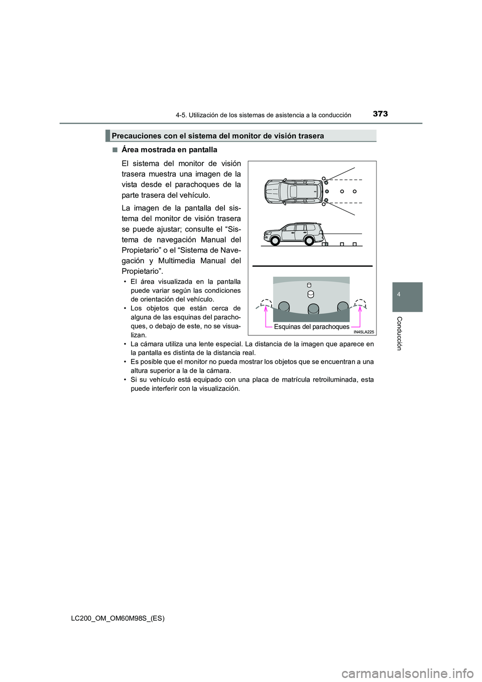TOYOTA LAND CRUISER 2015 Manual del propietario (in Spanish) 3734-5. Utilización de los sistemas de asistencia a la conducción
4
Conducción
LC200_OM_OM60M98S_(ES)■
Área mostrada en pantalla
El sistema del monitor de visión
trasera muestra una imagen de l TOYOTA LAND CRUISER 2015 Manual del propietario (in Spanish) 3734-5. Utilización de los sistemas de asistencia a la conducción
4
Conducción
LC200_OM_OM60M98S_(ES)■
Área mostrada en pantalla
El sistema del monitor de visión
trasera muestra una imagen de l