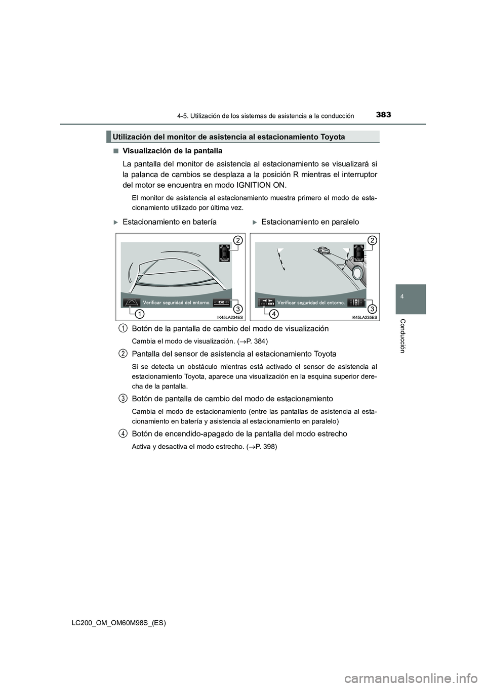 TOYOTA LAND CRUISER 2015 Manual del propietario (in Spanish) 3834-5. Utilización de los sistemas de asistencia a la conducción
4
Conducción
LC200_OM_OM60M98S_(ES)■
Visualización de la pantalla
La pantalla del monitor de asistencia al estacionamiento se vi TOYOTA LAND CRUISER 2015 Manual del propietario (in Spanish) 3834-5. Utilización de los sistemas de asistencia a la conducción
4
Conducción
LC200_OM_OM60M98S_(ES)■
Visualización de la pantalla
La pantalla del monitor de asistencia al estacionamiento se vi