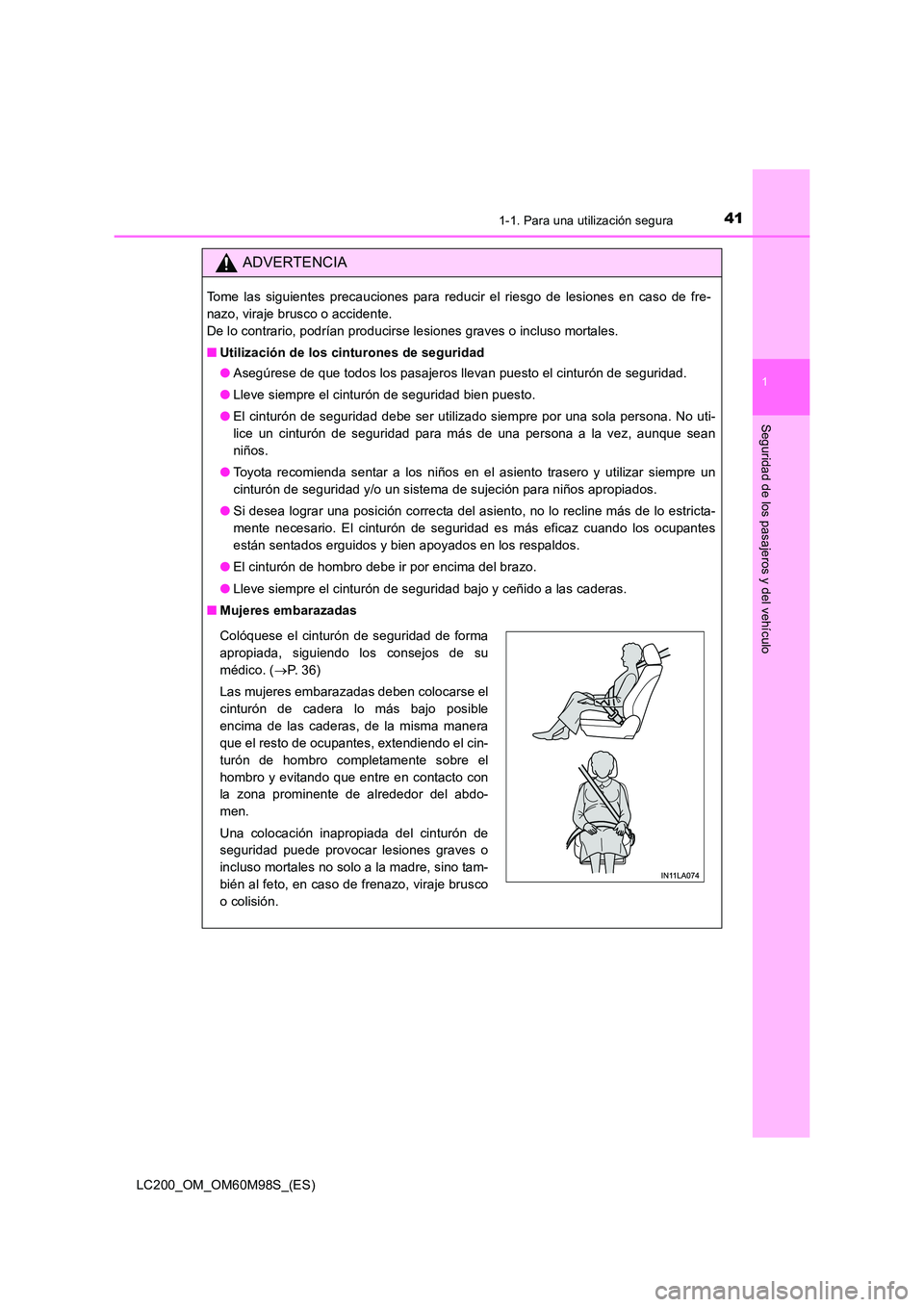 TOYOTA LAND CRUISER 2015 Manual del propietario (in Spanish) 411-1. Para una utilización segura
1
LC200_OM_OM60M98S_(ES)
Seguridad de los pasajeros y del vehículo
ADVERTENCIA
Tome las siguientes precauciones para reducir el riesgo de lesiones en caso de fre-
TOYOTA LAND CRUISER 2015 Manual del propietario (in Spanish) 411-1. Para una utilización segura
1
LC200_OM_OM60M98S_(ES)
Seguridad de los pasajeros y del vehículo
ADVERTENCIA
Tome las siguientes precauciones para reducir el riesgo de lesiones en caso de fre-