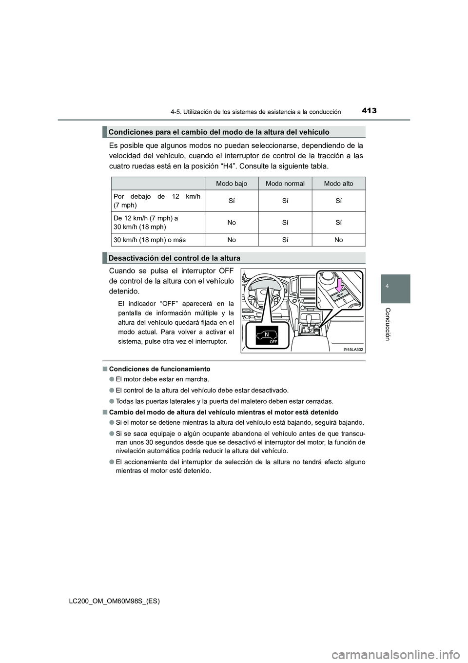 TOYOTA LAND CRUISER 2016 Manual del propietario (in Spanish) 4134-5. Utilización de los sistemas de asistencia a la conducción
4
Conducción
LC200_OM_OM60M98S_(ES)
Es posible que algunos modos no puedan seleccionarse, dependiendo de la
velocidad del vehículo TOYOTA LAND CRUISER 2016 Manual del propietario (in Spanish) 4134-5. Utilización de los sistemas de asistencia a la conducción
4
Conducción
LC200_OM_OM60M98S_(ES)
Es posible que algunos modos no puedan seleccionarse, dependiendo de la
velocidad del vehículo