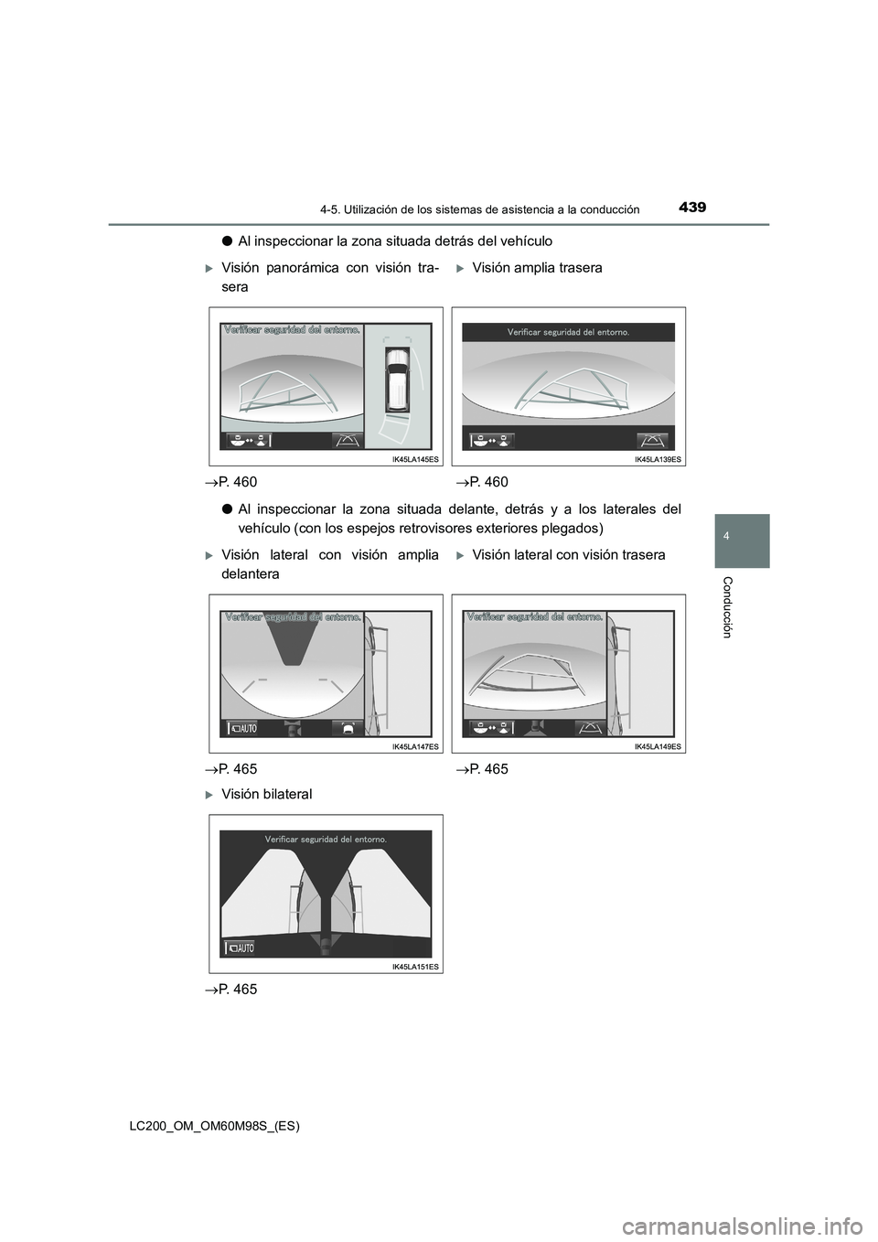 TOYOTA LAND CRUISER 2015 Manual del propietario (in Spanish) 4394-5. Utilización de los sistemas de asistencia a la conducción
4
Conducción
LC200_OM_OM60M98S_(ES)
●Al inspeccionar la zona situada detrás del vehículo
● Al inspeccionar la zona situada de TOYOTA LAND CRUISER 2015 Manual del propietario (in Spanish) 4394-5. Utilización de los sistemas de asistencia a la conducción
4
Conducción
LC200_OM_OM60M98S_(ES)
●Al inspeccionar la zona situada detrás del vehículo
● Al inspeccionar la zona situada de