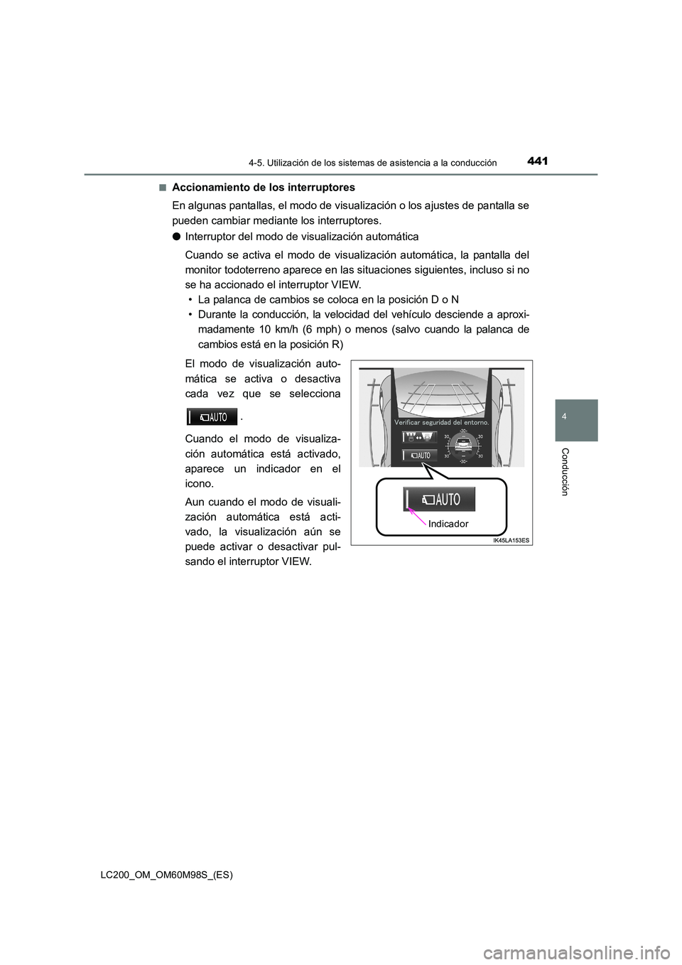 TOYOTA LAND CRUISER 2016 Manual del propietario (in Spanish) 4414-5. Utilización de los sistemas de asistencia a la conducción
4
Conducción
LC200_OM_OM60M98S_(ES)■
Accionamiento de los interruptores
En algunas pantallas, el modo de visualización o los aju TOYOTA LAND CRUISER 2016 Manual del propietario (in Spanish) 4414-5. Utilización de los sistemas de asistencia a la conducción
4
Conducción
LC200_OM_OM60M98S_(ES)■
Accionamiento de los interruptores
En algunas pantallas, el modo de visualización o los aju