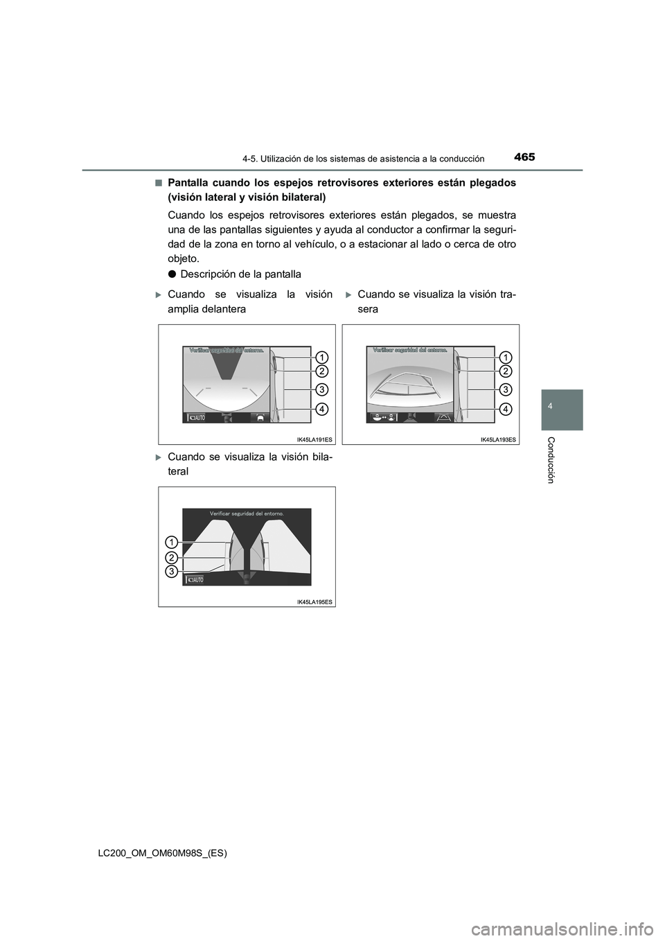 TOYOTA LAND CRUISER 2016 Manual del propietario (in Spanish) 4654-5. Utilización de los sistemas de asistencia a la conducción
4
Conducción
LC200_OM_OM60M98S_(ES)■
Pantalla cuando los espejos retr
ovisores exteriores están plegados
(visión lateral y visi TOYOTA LAND CRUISER 2016 Manual del propietario (in Spanish) 4654-5. Utilización de los sistemas de asistencia a la conducción
4
Conducción
LC200_OM_OM60M98S_(ES)■
Pantalla cuando los espejos retr
ovisores exteriores están plegados
(visión lateral y visi