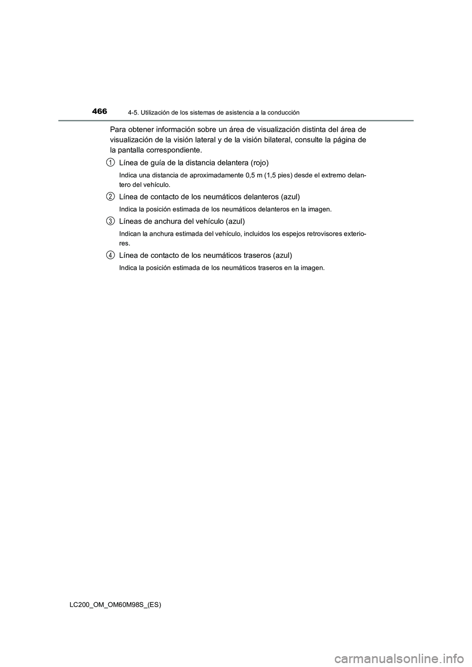 TOYOTA LAND CRUISER 2016 Manual del propietario (in Spanish) 4664-5. Utilización de los sistemas de asistencia a la conducción
LC200_OM_OM60M98S_(ES)
Para obtener información sobre un área de visualización distinta del área de
visualización de la visión TOYOTA LAND CRUISER 2016 Manual del propietario (in Spanish) 4664-5. Utilización de los sistemas de asistencia a la conducción
LC200_OM_OM60M98S_(ES)
Para obtener información sobre un área de visualización distinta del área de
visualización de la visión