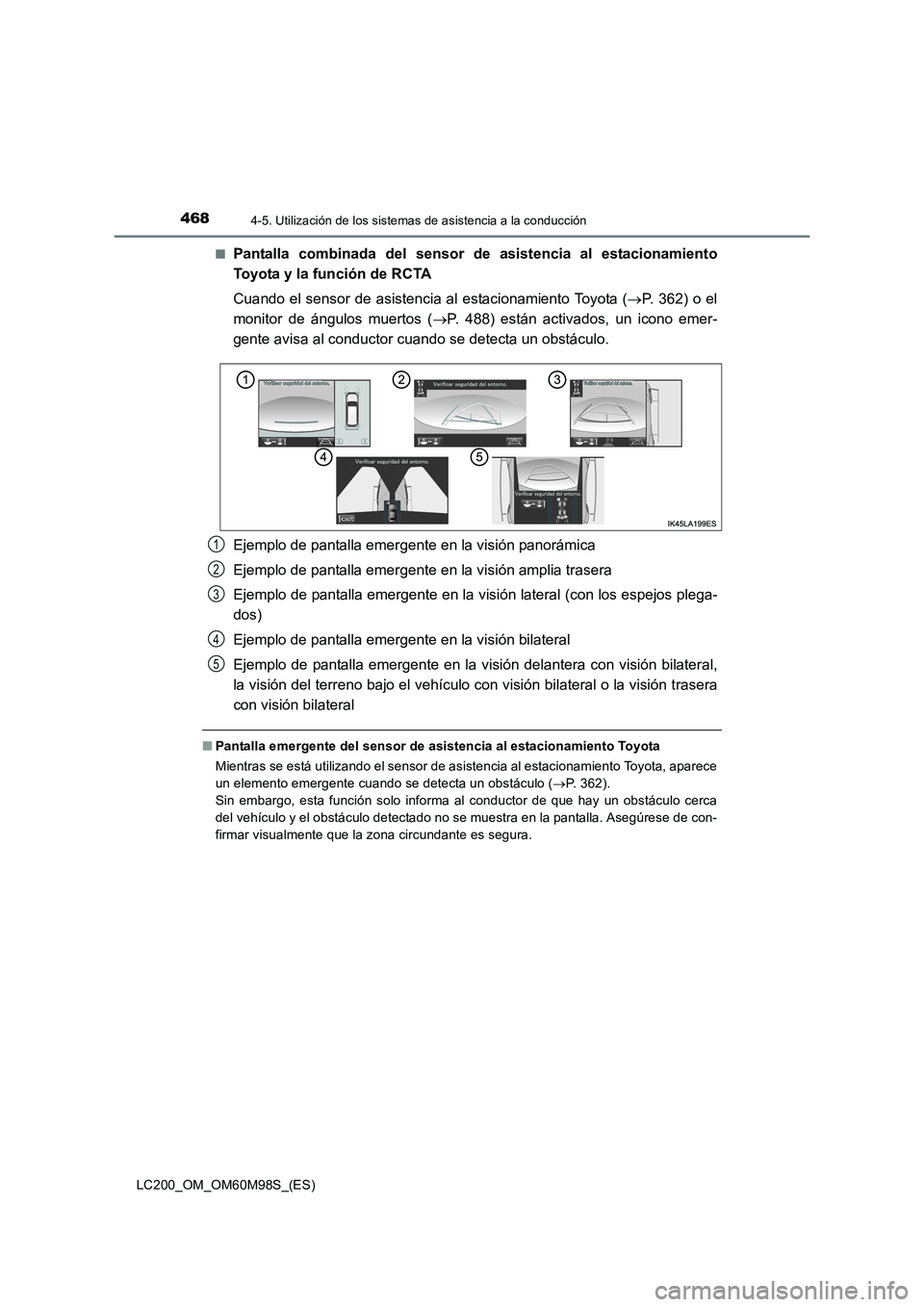 TOYOTA LAND CRUISER 2016 Manual del propietario (in Spanish) 4684-5. Utilización de los sistemas de asistencia a la conducción
LC200_OM_OM60M98S_(ES)■
Pantalla combinada del sensor de
asistencia al estacionamiento
Toyota y la función de RCTA
Cuando el sen TOYOTA LAND CRUISER 2016 Manual del propietario (in Spanish) 4684-5. Utilización de los sistemas de asistencia a la conducción
LC200_OM_OM60M98S_(ES)■
Pantalla combinada del sensor de
asistencia al estacionamiento
Toyota y la función de RCTA
Cuando el sen