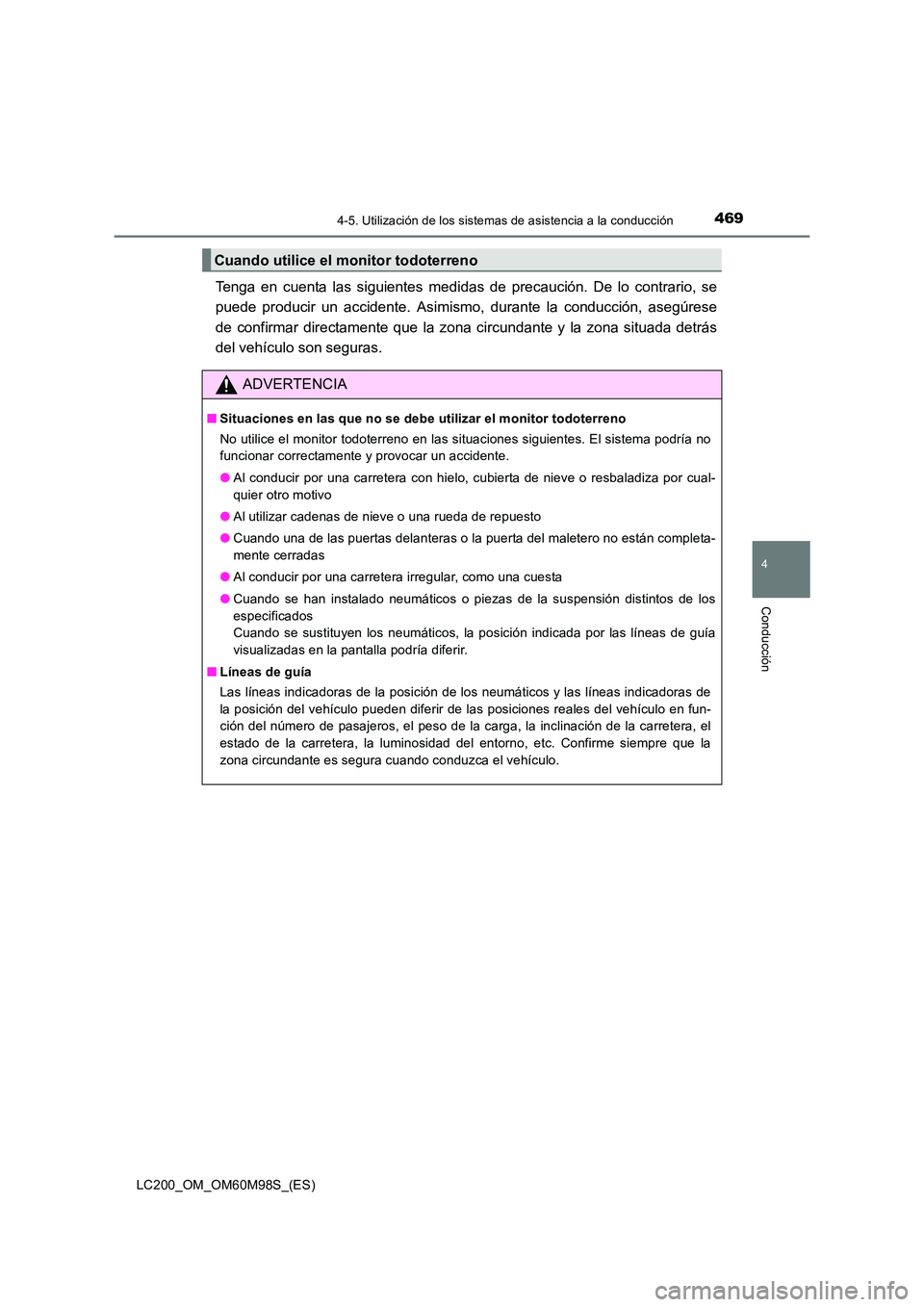 TOYOTA LAND CRUISER 2016 Manual del propietario (in Spanish) 4694-5. Utilización de los sistemas de asistencia a la conducción
4
Conducción
LC200_OM_OM60M98S_(ES)
Tenga en cuenta las siguientes medidas de precaución. De lo contrario, se
puede producir un ac TOYOTA LAND CRUISER 2016 Manual del propietario (in Spanish) 4694-5. Utilización de los sistemas de asistencia a la conducción
4
Conducción
LC200_OM_OM60M98S_(ES)
Tenga en cuenta las siguientes medidas de precaución. De lo contrario, se
puede producir un ac