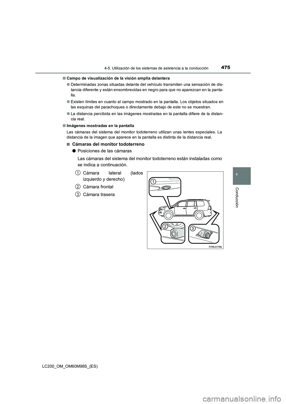 TOYOTA LAND CRUISER 2015 Manual del propietario (in Spanish) 4754-5. Utilización de los sistemas de asistencia a la conducción
4
Conducción
LC200_OM_OM60M98S_(ES)■
Campo de visualización de la visión amplia delantera
● Determinadas zonas situadas dela TOYOTA LAND CRUISER 2015 Manual del propietario (in Spanish) 4754-5. Utilización de los sistemas de asistencia a la conducción
4
Conducción
LC200_OM_OM60M98S_(ES)■
Campo de visualización de la visión amplia delantera
● Determinadas zonas situadas dela