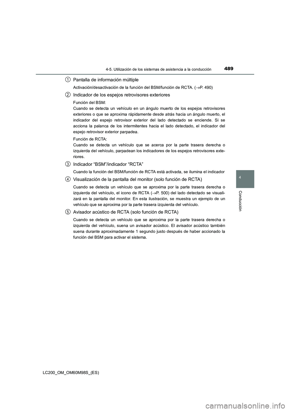 TOYOTA LAND CRUISER 2015  Manual del propietario (in Spanish) 4894-5. Utilización de los sistemas de asistencia a la conducción
4
Conducción
LC200_OM_OM60M98S_(ES)
Pantalla de información múltiple
Activación/desactivación de la función del BSM/función d