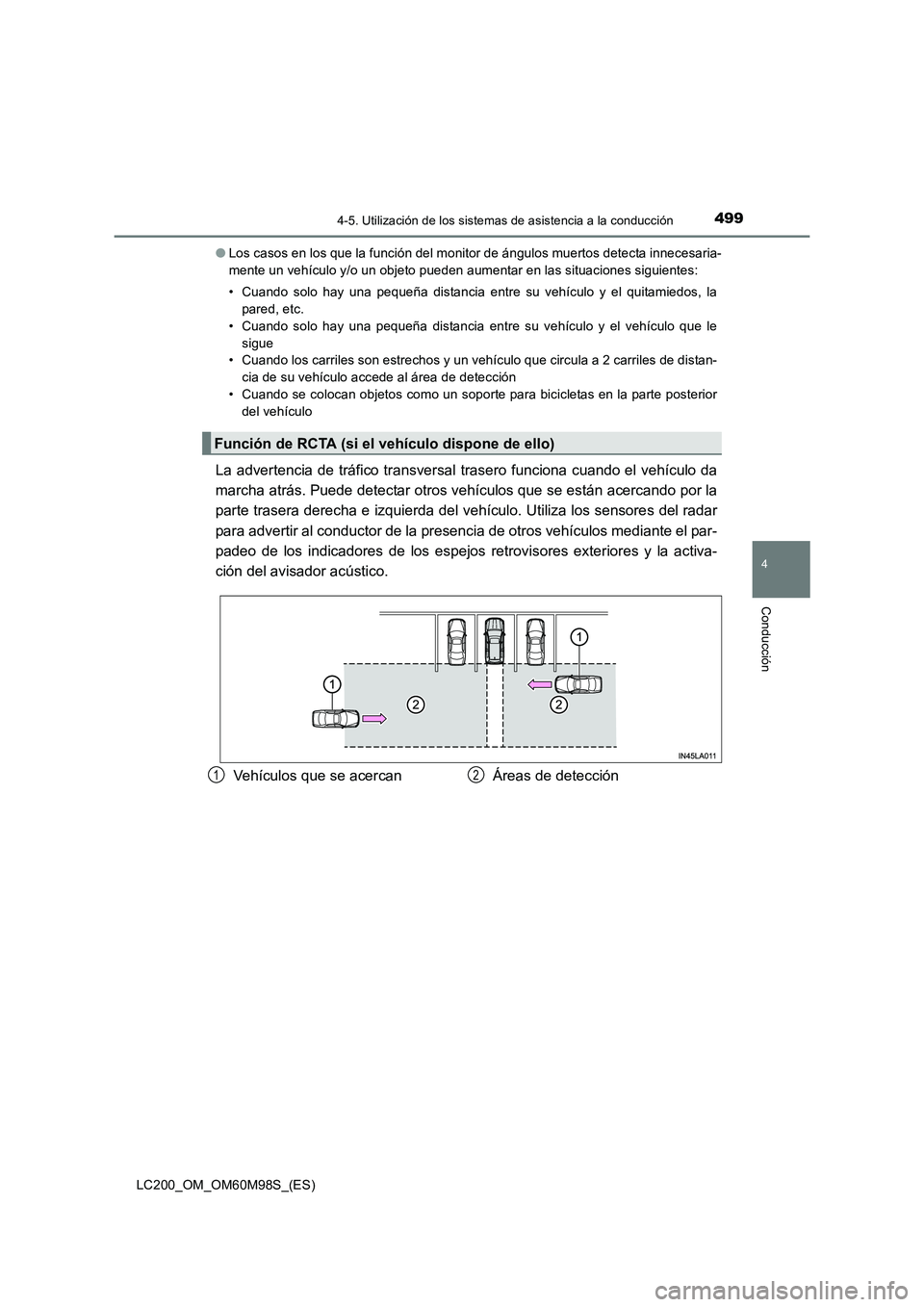 TOYOTA LAND CRUISER 2015  Manual del propietario (in Spanish) 4994-5. Utilización de los sistemas de asistencia a la conducción
4
Conducción
LC200_OM_OM60M98S_(ES)●
Los casos en los que la función del monitor de ángulos muertos detecta innecesaria-
mente 