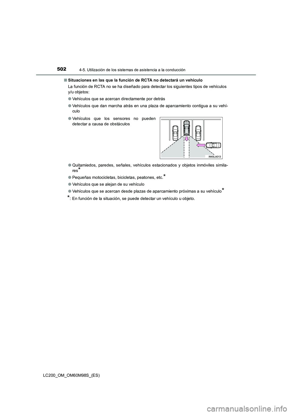 TOYOTA LAND CRUISER 2015 Manual del propietario (in Spanish) 5024-5. Utilización de los sistemas de asistencia a la conducción
LC200_OM_OM60M98S_(ES)■
Situaciones en las que la función de RCTA no detectará un vehículo
La función de RCTA no se ha diseña TOYOTA LAND CRUISER 2015 Manual del propietario (in Spanish) 5024-5. Utilización de los sistemas de asistencia a la conducción
LC200_OM_OM60M98S_(ES)■
Situaciones en las que la función de RCTA no detectará un vehículo
La función de RCTA no se ha diseña
