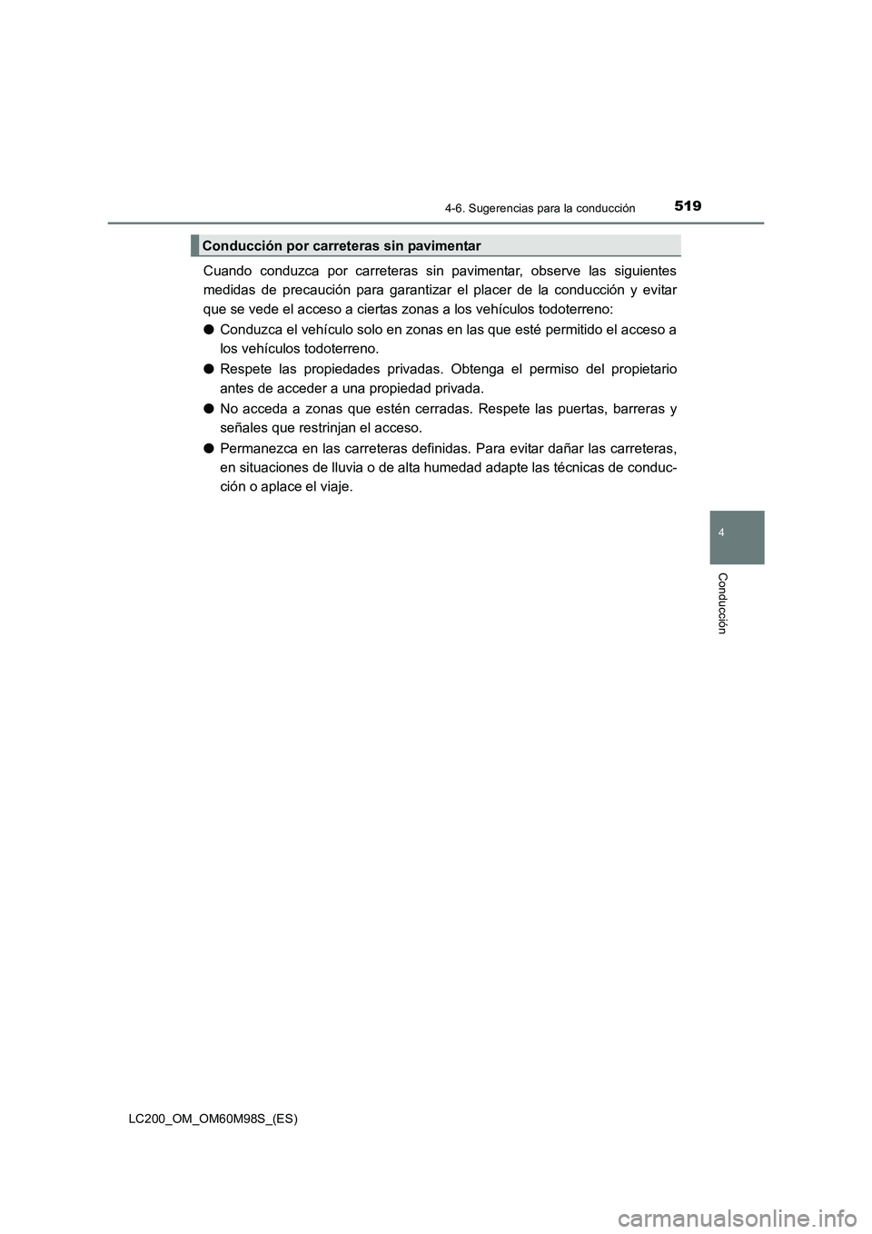 TOYOTA LAND CRUISER 2015 Manual del propietario (in Spanish) 5194-6. Sugerencias para la conducción
4
Conducción
LC200_OM_OM60M98S_(ES)
Cuando conduzca por carreteras sin pavimentar, observe las siguientes
medidas de precaución para garantizar el placer de l TOYOTA LAND CRUISER 2015 Manual del propietario (in Spanish) 5194-6. Sugerencias para la conducción
4
Conducción
LC200_OM_OM60M98S_(ES)
Cuando conduzca por carreteras sin pavimentar, observe las siguientes
medidas de precaución para garantizar el placer de l
